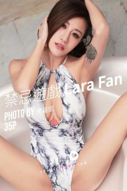 [阳光宝贝SUNGIRL] No.036 Lara Fan 禁忌遊戏 Lara(35P)-御姐,RU